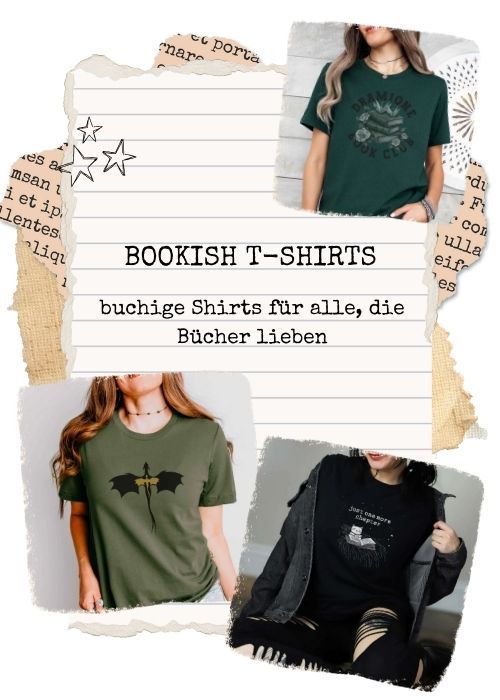 Bookish T-Shirts steht in Schreibmaschinenschrift auf einer Collage aus Papierschnipseln. Am Rand der Collage sind 3 Produktbilder von T-Shirts platziert. Auf einem sieht man einen schwarzen und einen goldenen Drachen, auf dem zweiten ist eine lesende Katze und der Spruch "just one more chapter". Auf dem letzten Shirt sind Papierkraniche und Bücher und der Spruch "Dramione Book Club".